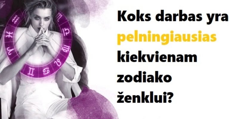 Koks darbas yra pelningiausias kiekvienam zodiako ženklui? Garsaus astrologo prognozės