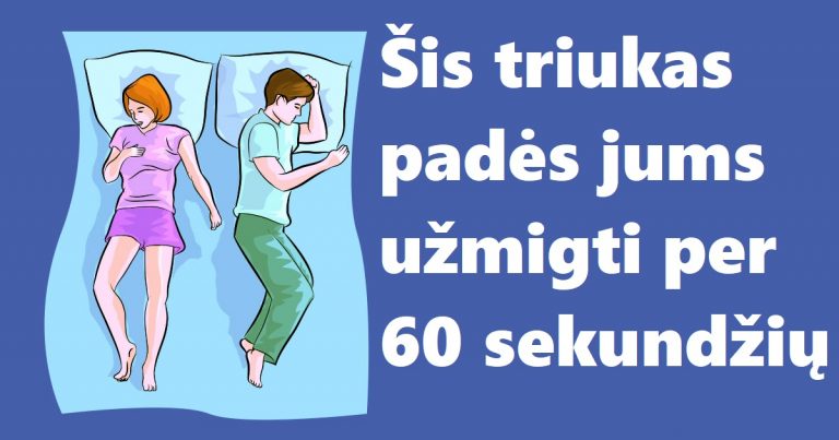 Jums sunku užmigti? Šis triukas padės jums užmigti per 60 sekundžių. Išbandykite!