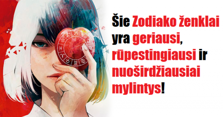 Šie Zodiako ženklai yra geriausi, rūpestingiausi ir nuoširdžiausiai mylintys!