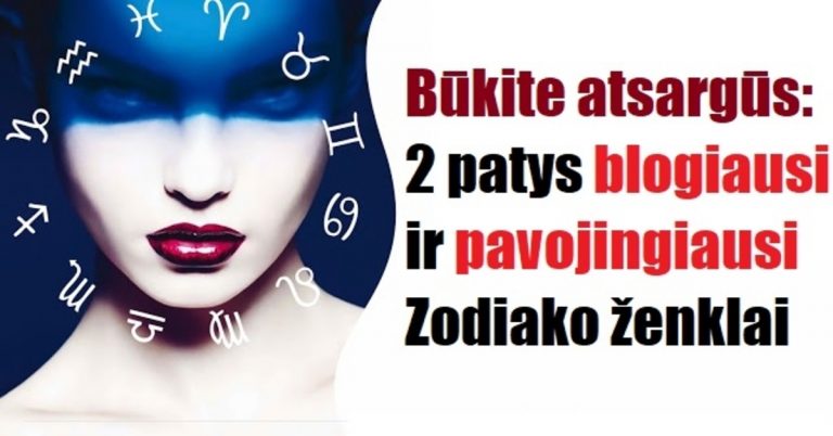 Būkite atsargūs: 2 patys blogiausi ir pavojingiausi Zodiako ženklai