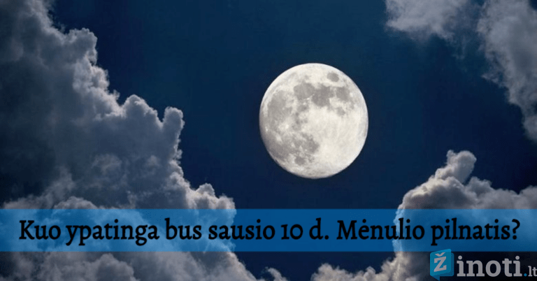 Mėnulio pilnatis sausio 10 dieną: kuo ji bus ypatinga?