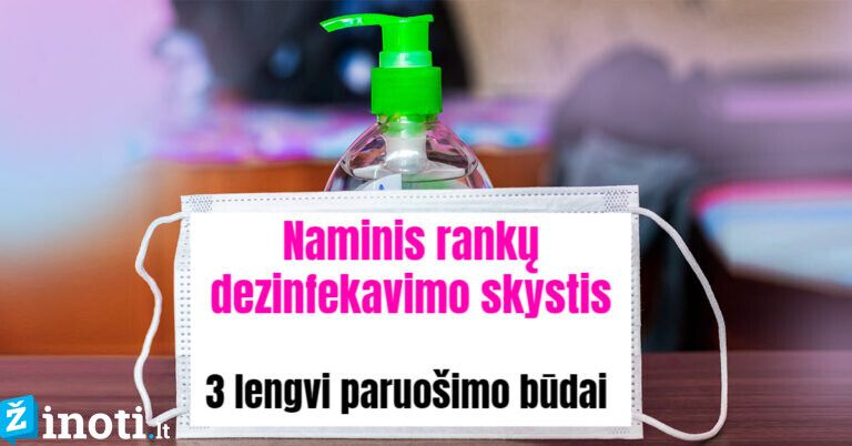 Lengvi būdai, kaip pačiam pasigaminti dezinfekcinį skystį rankoms