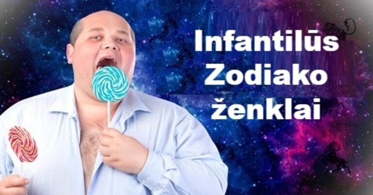 Infantilūs Zodiako ženklai. Sužinokite ar esate vienas iš jų