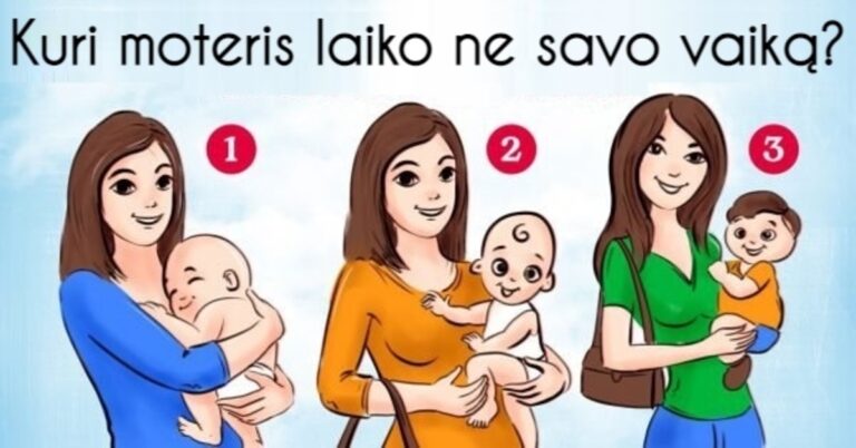 Kuri moteris laiko ne savo vaiką ant rankų? Tai atskleis tiesą apie jus