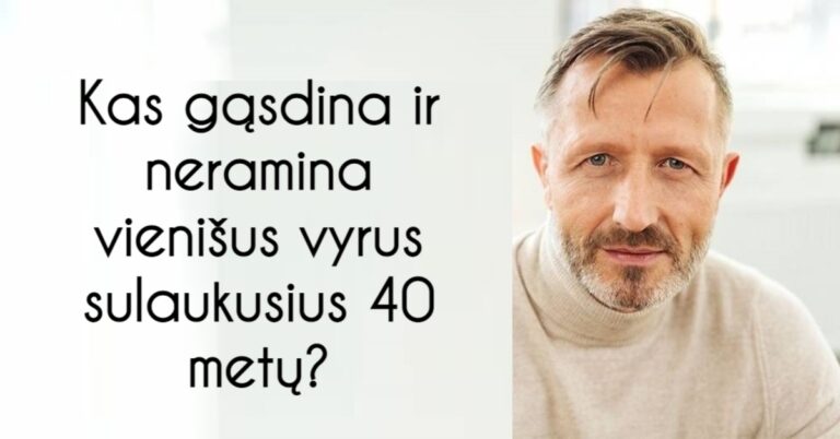 Kas labiausiai gąsdina vienišus vyrus, vyresnius nei 40 metų?