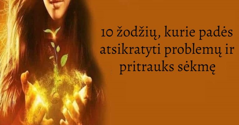 10 žodžių, kurie padės atsikratyti problemų ir pritrauks sėkmę